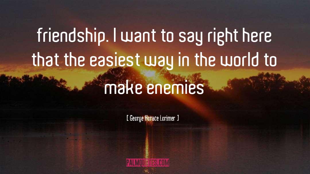 Lovers To Enemies quotes by George Horace Lorimer