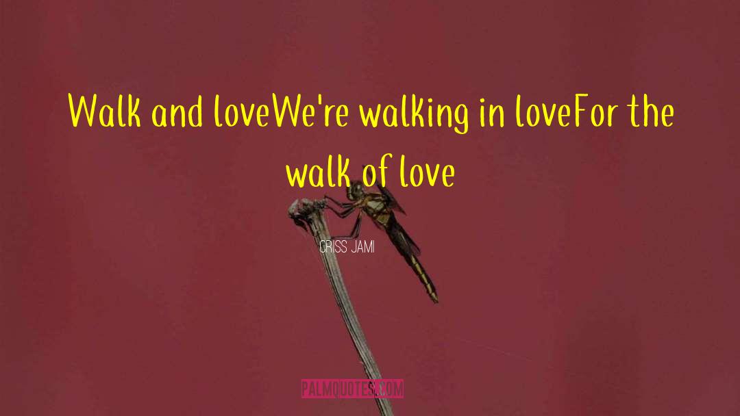 Lovers Walk quotes by Criss Jami