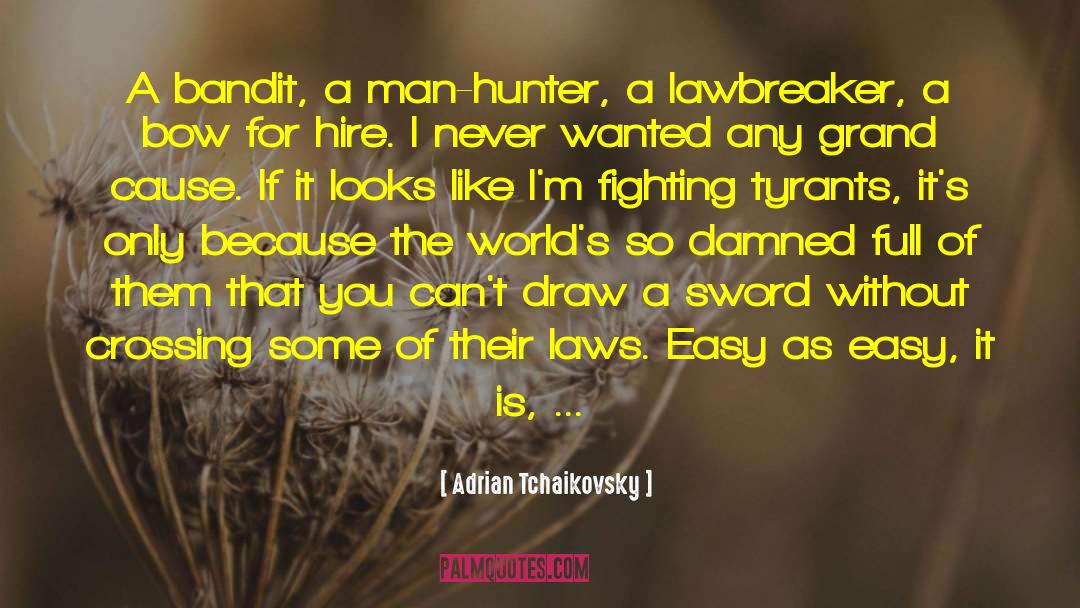 Lovers Without A Cause quotes by Adrian Tchaikovsky