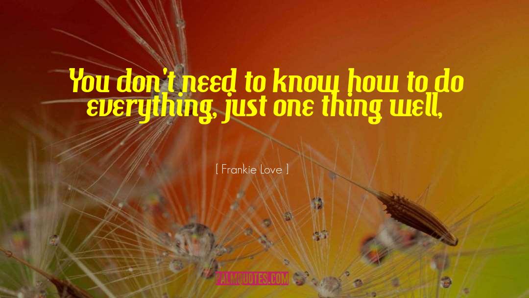 Loves Everything quotes by Frankie Love