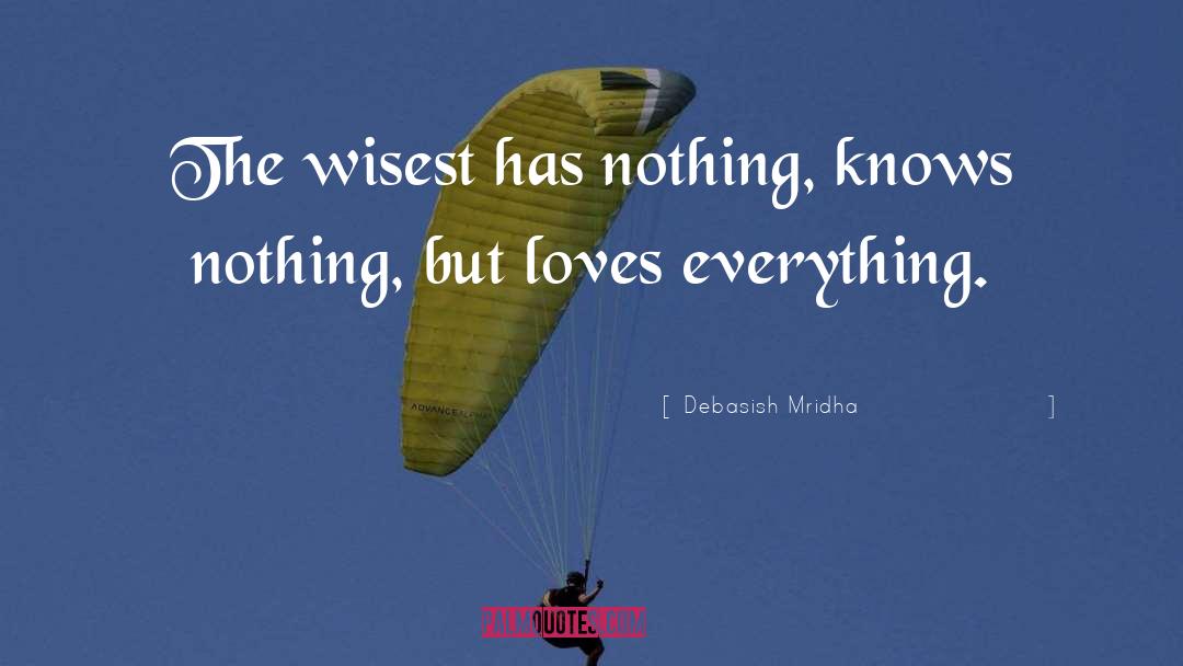 Loves Everything quotes by Debasish Mridha
