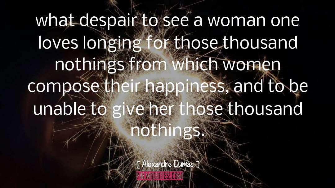 Loves Longing quotes by Alexandre Dumas