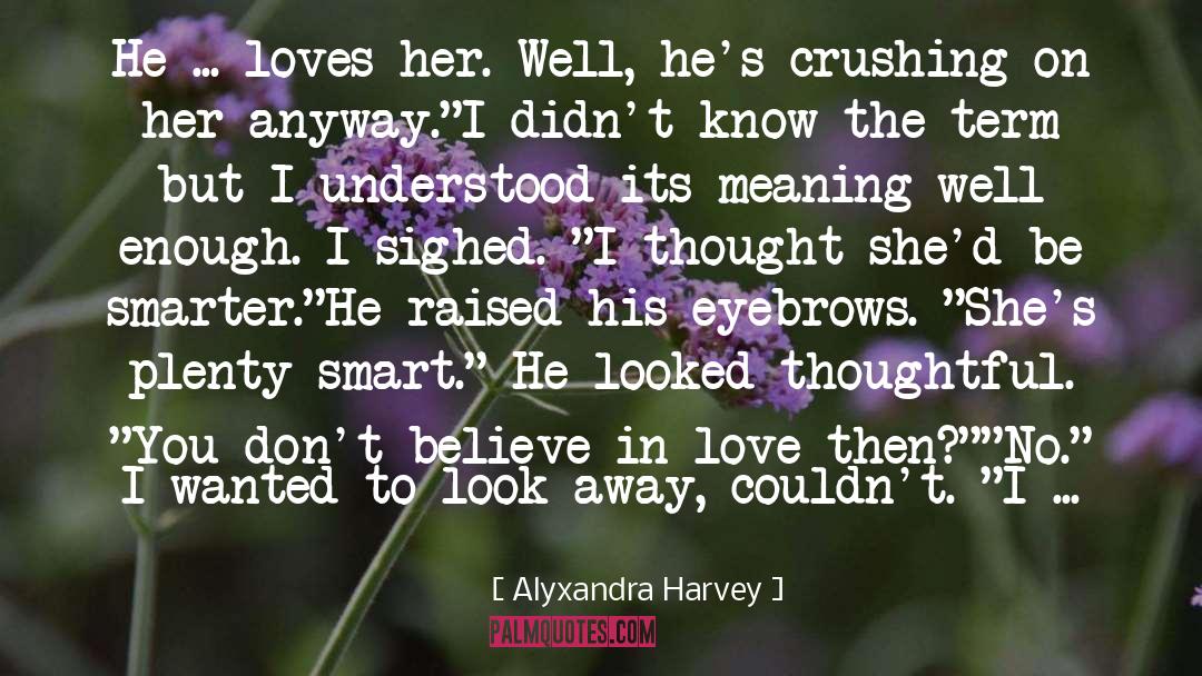 Loves quotes by Alyxandra Harvey