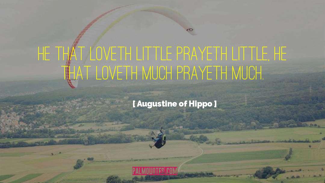 Loveth quotes by Augustine Of Hippo