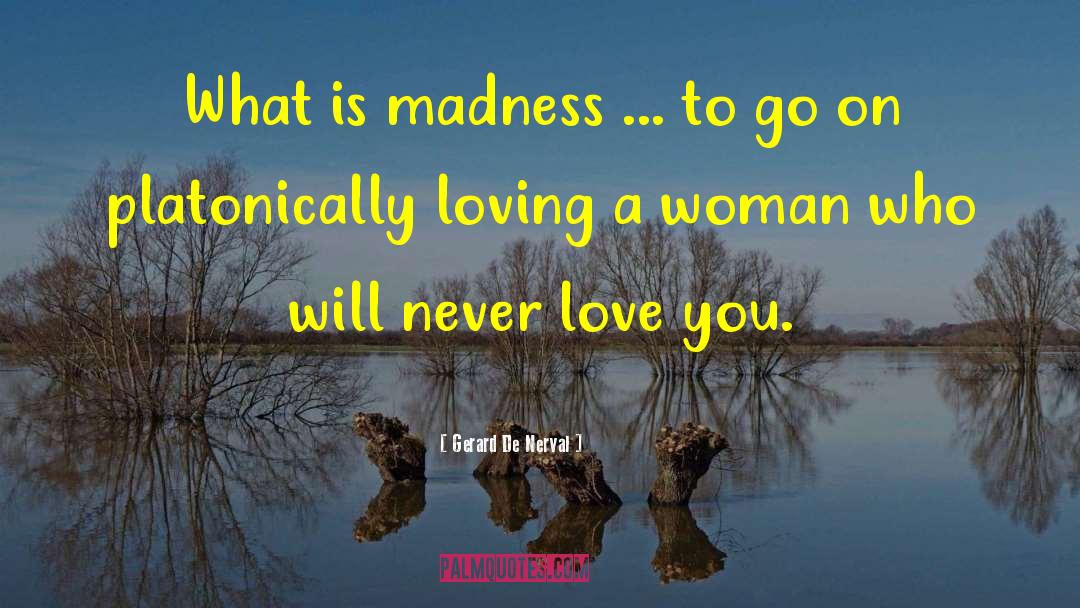 Loving A Woman quotes by Gerard De Nerval