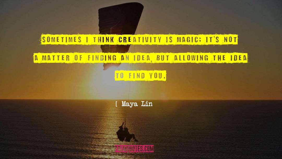 Loving An Idea quotes by Maya Lin