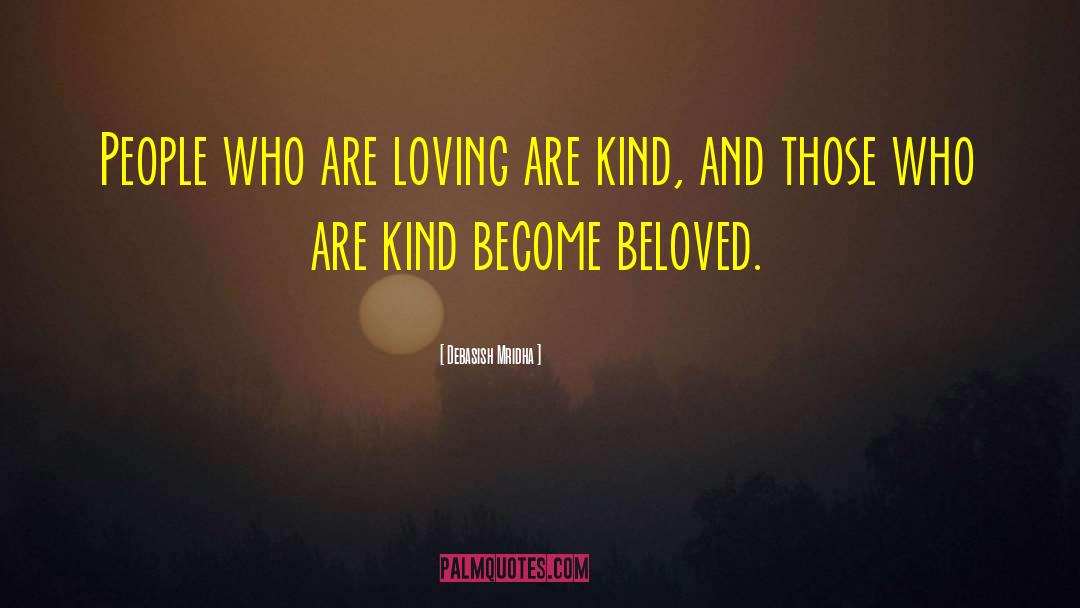 Loving And Kind quotes by Debasish Mridha