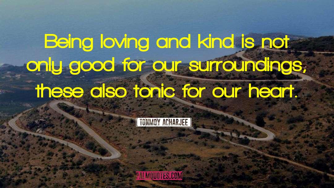 Loving And Kind quotes by Tonmoy Acharjee