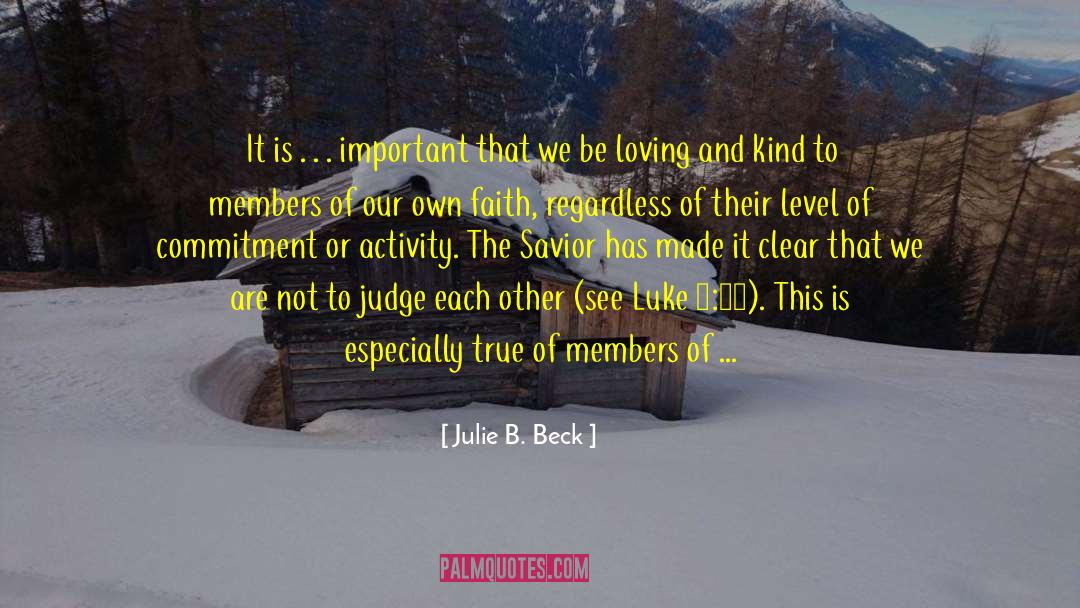 Loving And Kind quotes by Julie B. Beck