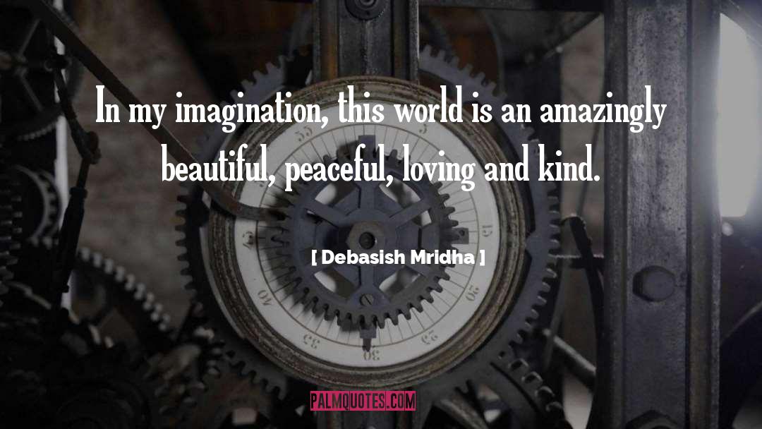 Loving And Kind quotes by Debasish Mridha