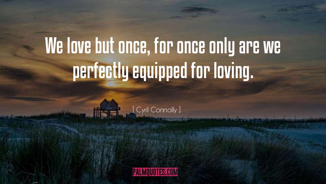 Loving Behavior quotes by Cyril Connolly