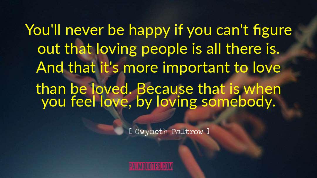 Loving Behavior quotes by Gwyneth Paltrow