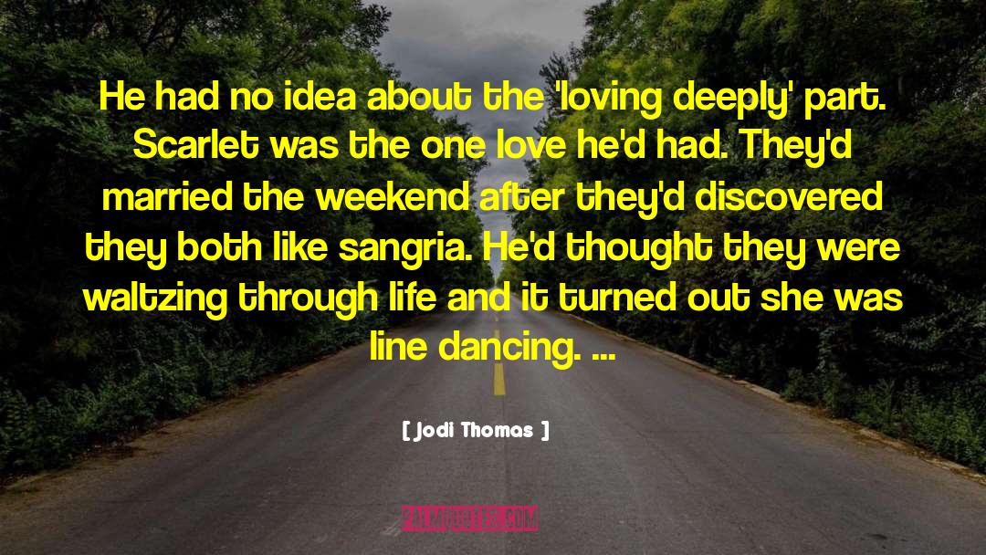 Loving Deeply quotes by Jodi Thomas