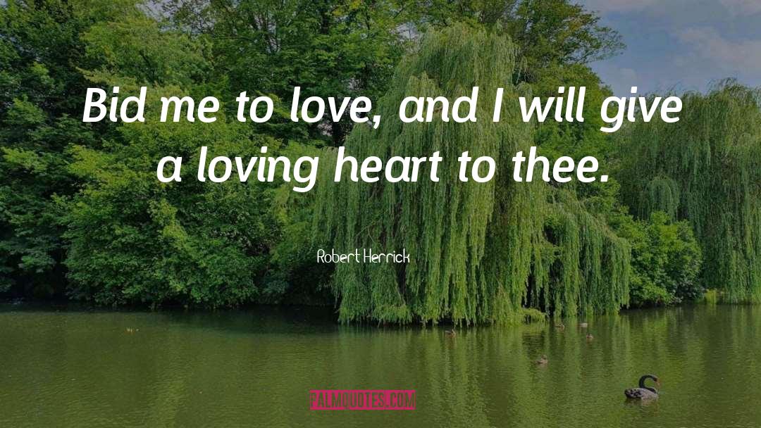 Loving Disposition quotes by Robert Herrick