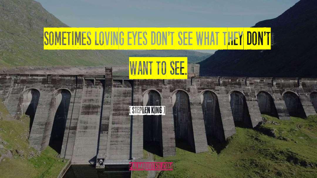 Loving Eyes quotes by Stephen King