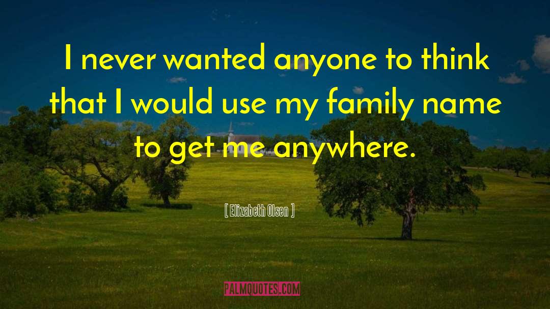 Loving Family quotes by Elizabeth Olsen