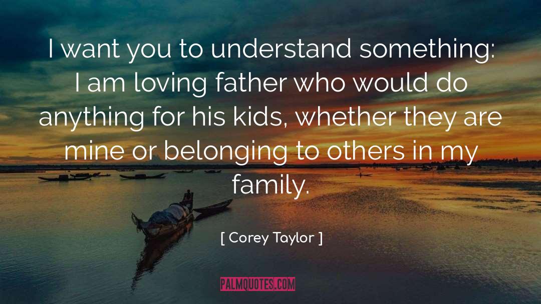 Loving Father quotes by Corey Taylor