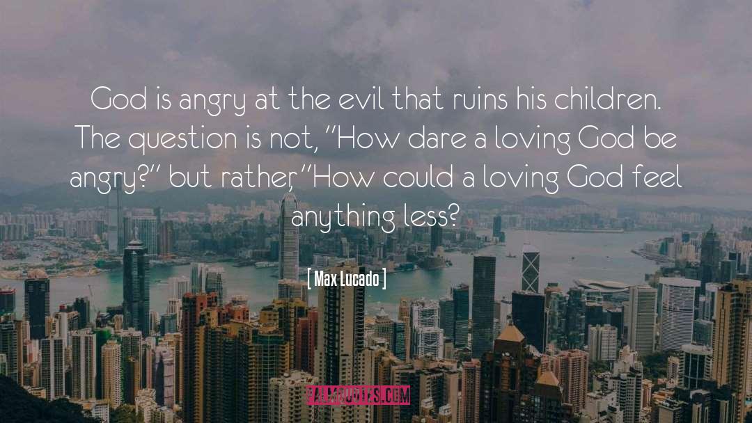 Loving God quotes by Max Lucado