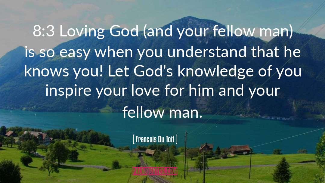 Loving God quotes by Francois Du Toit