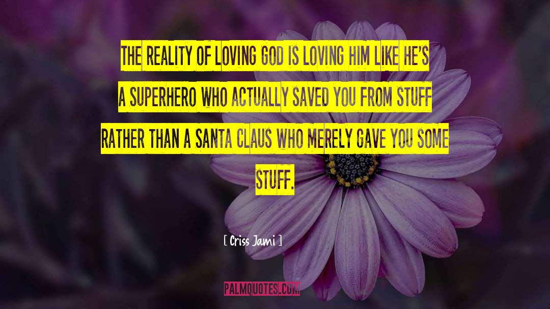 Loving God quotes by Criss Jami