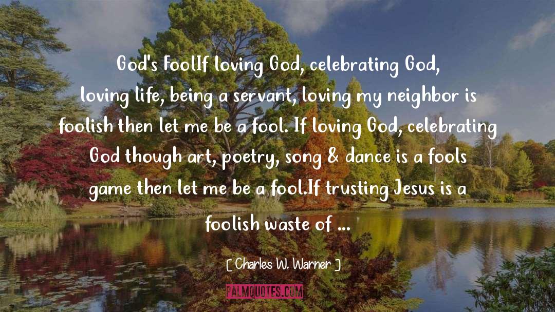 Loving God quotes by Charles W. Warner