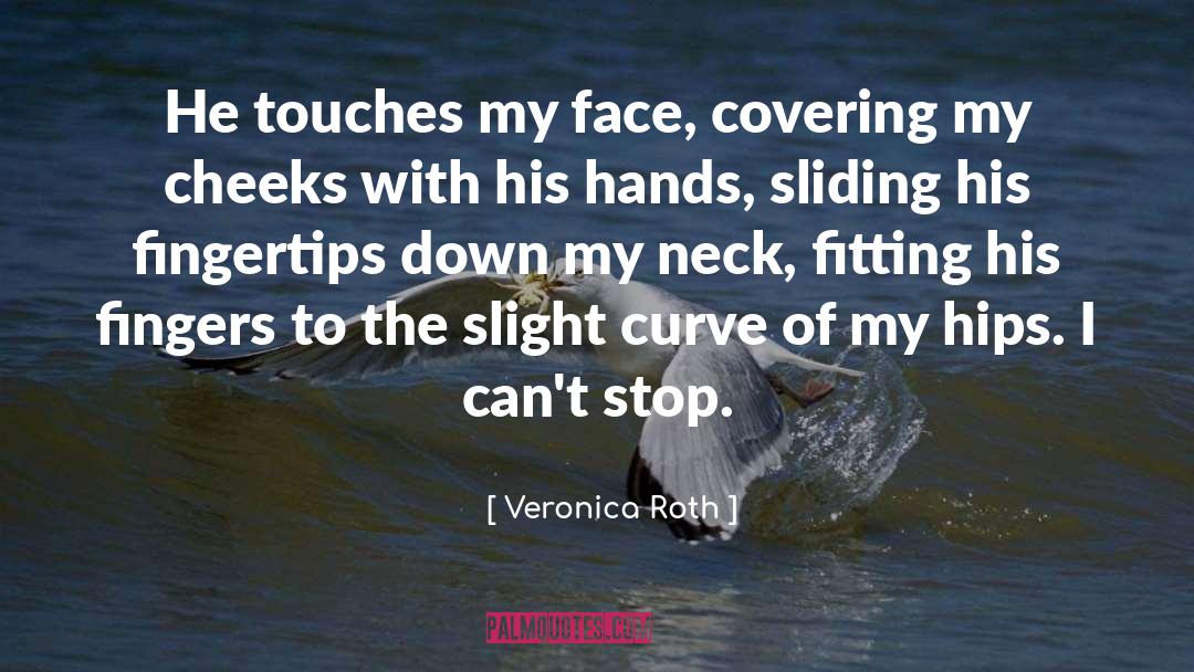 Loving Hands quotes by Veronica Roth
