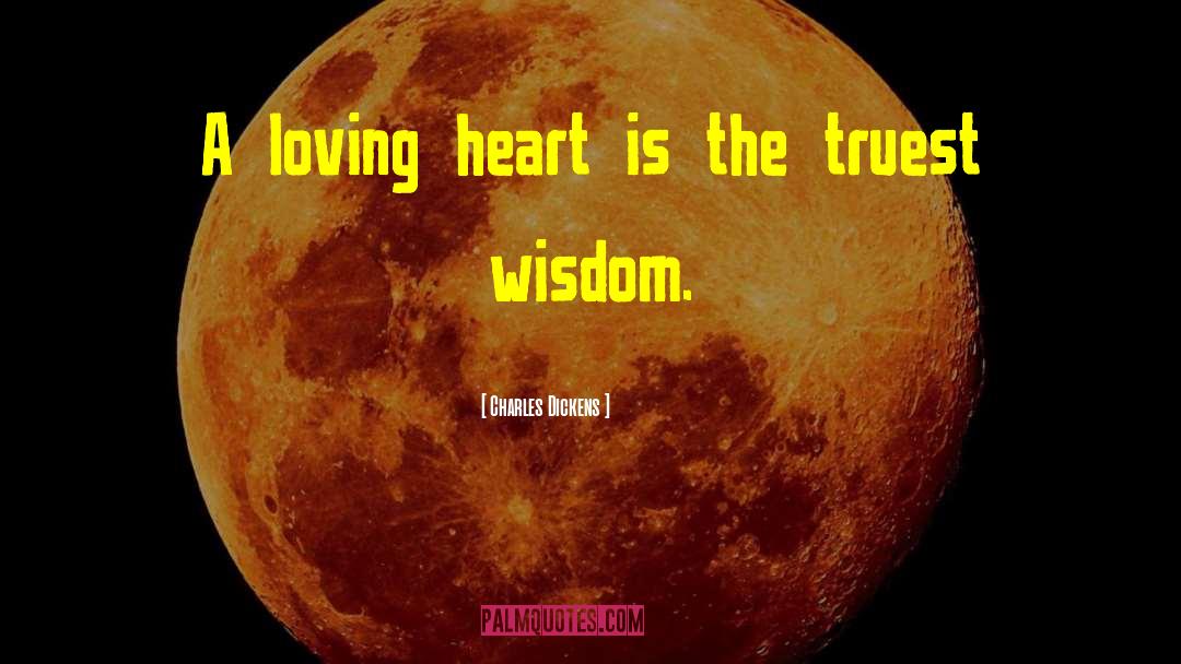 Loving Heart quotes by Charles Dickens