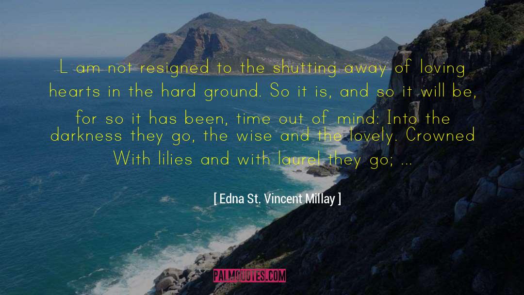 Loving Hearts quotes by Edna St. Vincent Millay