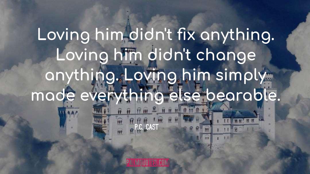 Loving Him quotes by P.C. Cast