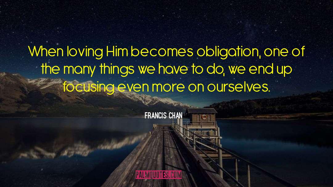 Loving Him quotes by Francis Chan