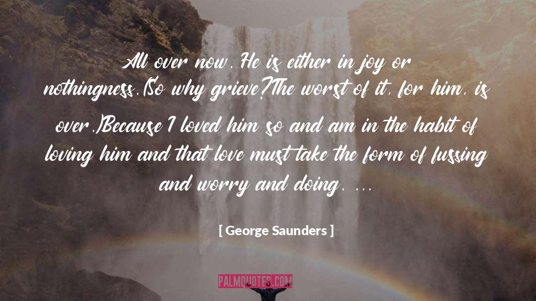 Loving Him quotes by George Saunders