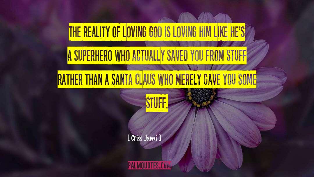 Loving Him quotes by Criss Jami