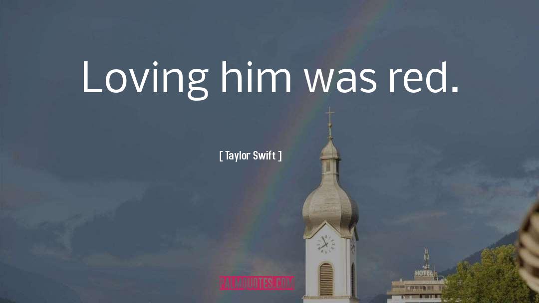 Loving Him quotes by Taylor Swift