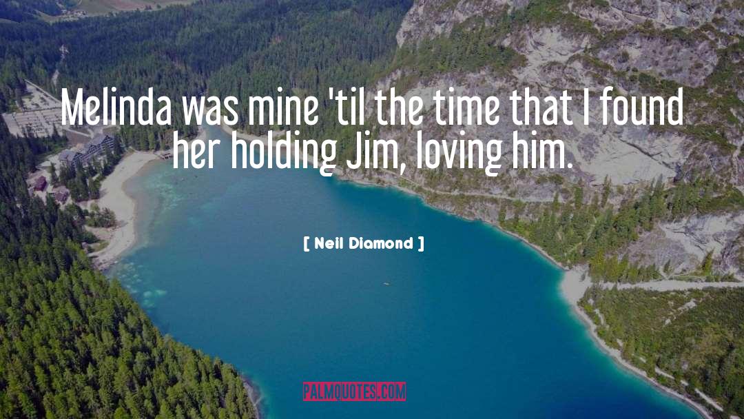 Loving Him quotes by Neil Diamond