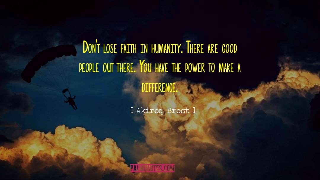Loving Humanity quotes by Akiroq Brost
