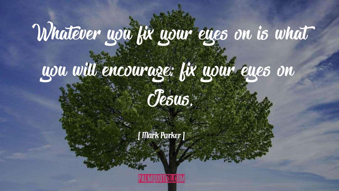 Loving Jesus quotes by Mark Parker