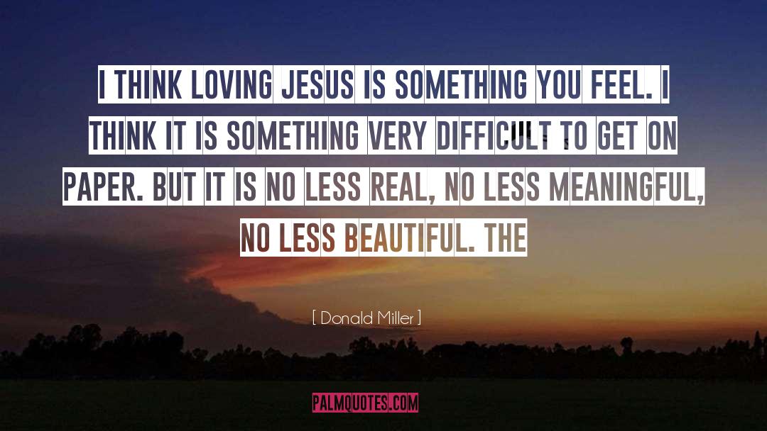 Loving Jesus quotes by Donald Miller
