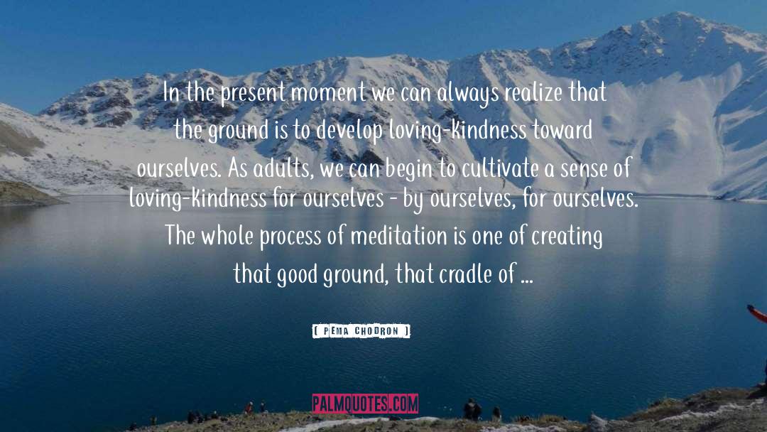 Loving Kindness quotes by Pema Chodron