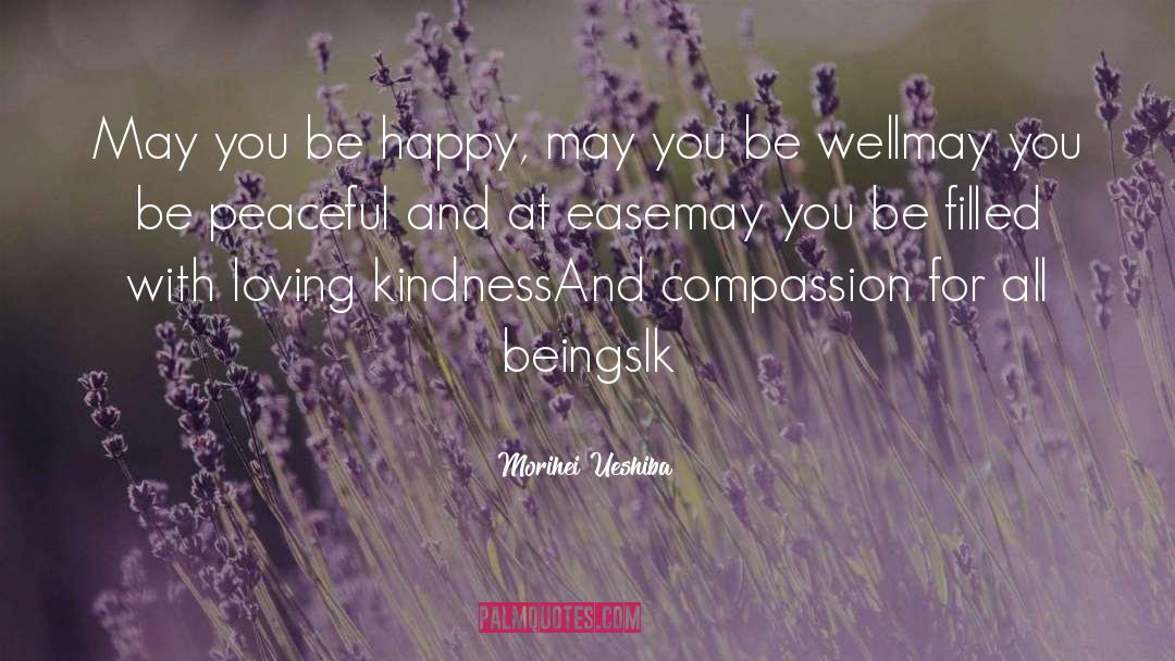 Loving Kindness quotes by Morihei Ueshiba