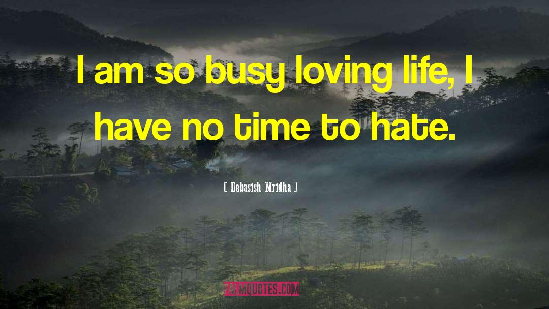 Loving Life quotes by Debasish Mridha