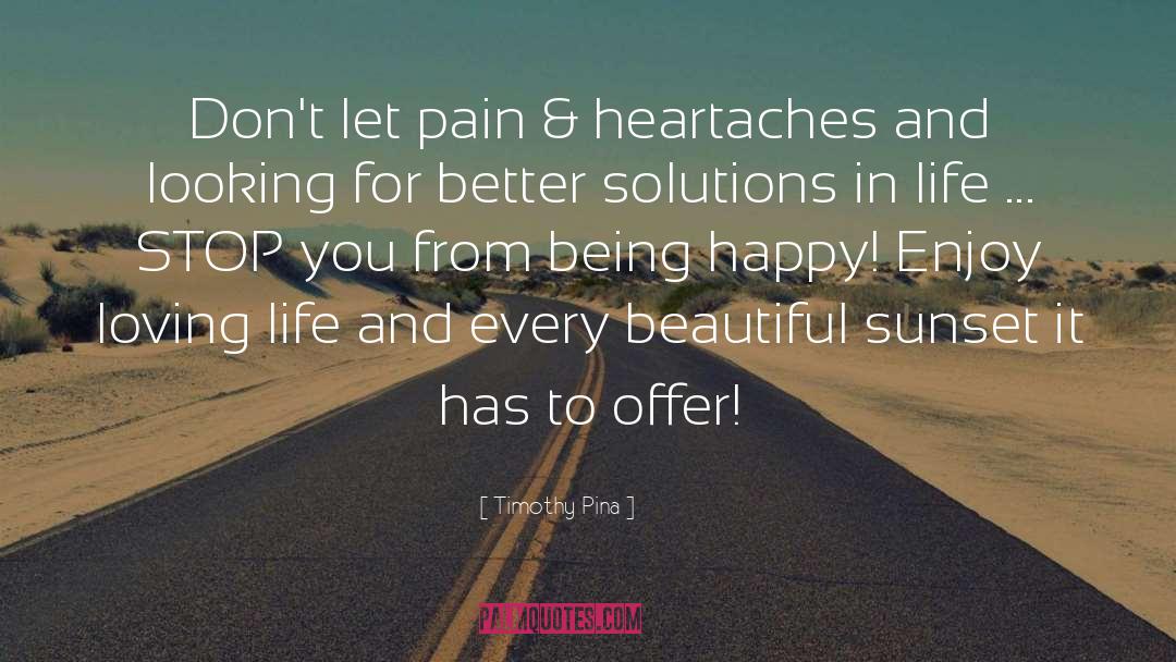Loving Life quotes by Timothy Pina
