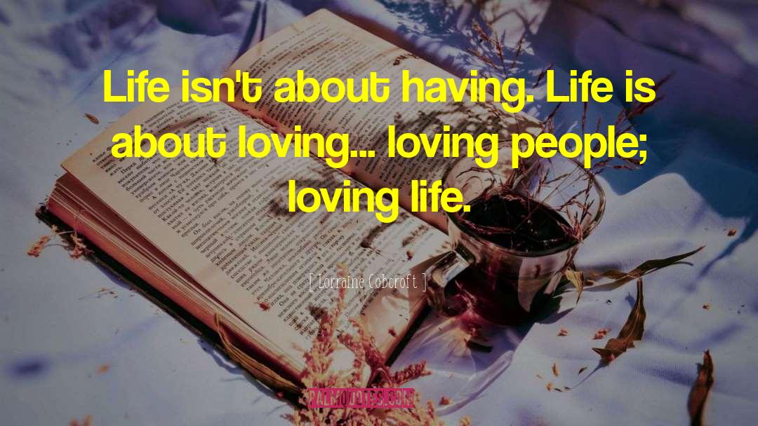 Loving Life quotes by Lorraine Cobcroft