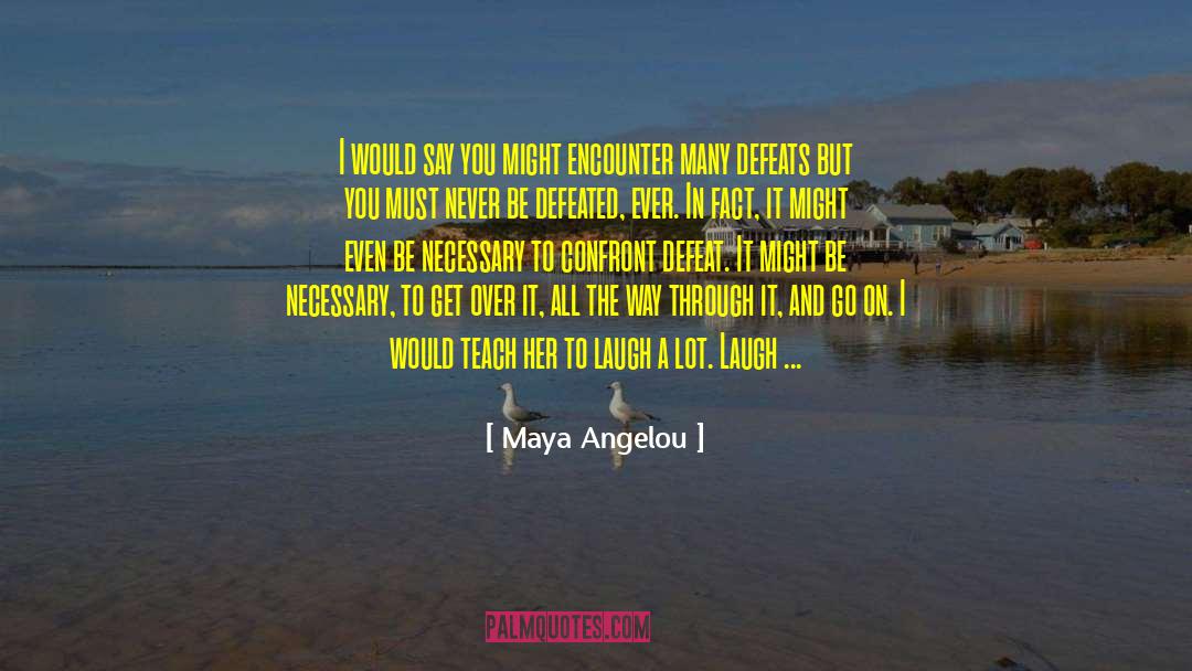 Loving Life quotes by Maya Angelou