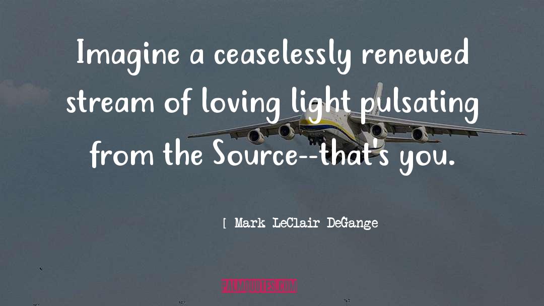 Loving Light quotes by Mark LeClair DeGange