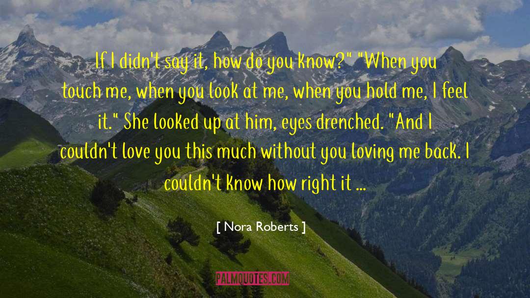 Loving Me quotes by Nora Roberts