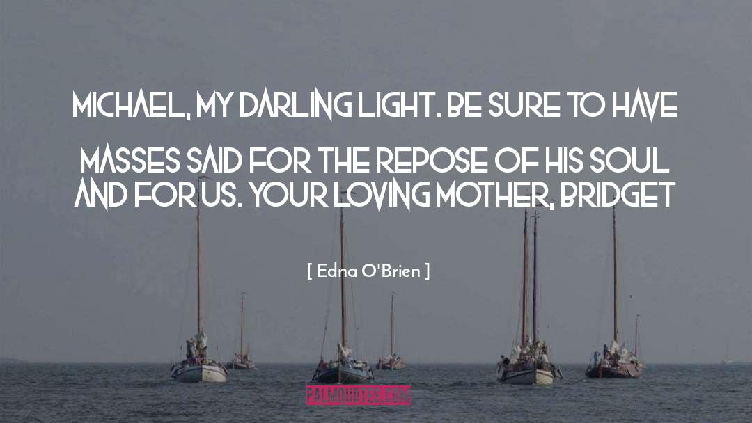 Loving Mother quotes by Edna O'Brien