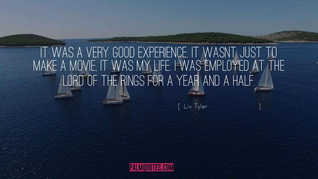 Loving My Life quotes by Liv Tyler