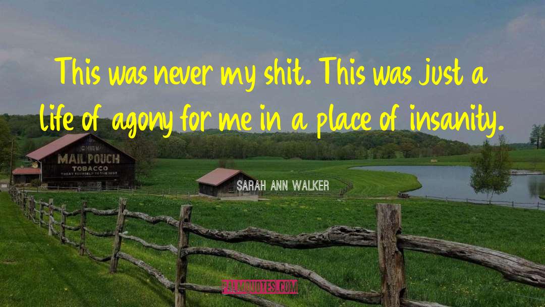 Loving My Life quotes by Sarah Ann Walker
