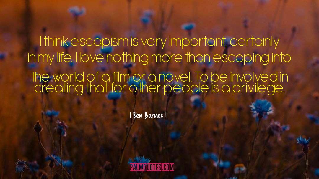 Loving My Life quotes by Ben Barnes