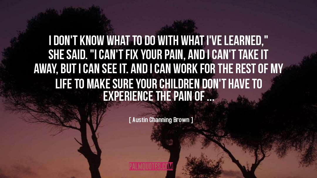 Loving My Life quotes by Austin Channing Brown